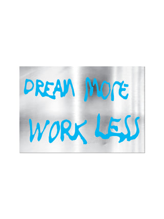 Dream More Work Less Sticker by Sam Durant