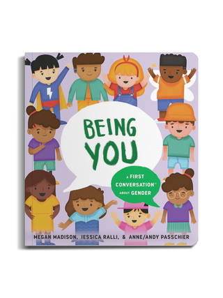 Being You: A First Conversation About Gender by Jessica Ralli