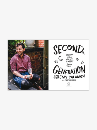 Second Generation: Hungarian and Jewish Classics Reimagined for the Modern Table by Jeremy Salamon and Casey Elsass