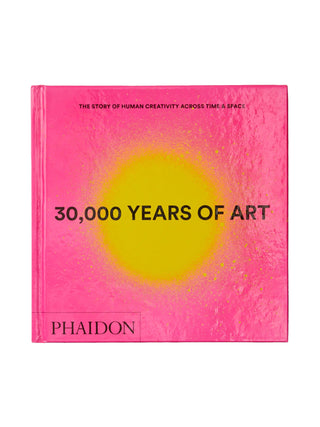 30,000 Years of Art: The Story of Human Creativity Across Time and Space