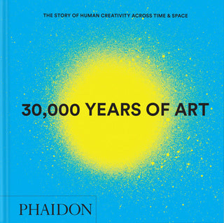 30,000 Years of Art: The Story of Human Creativity...