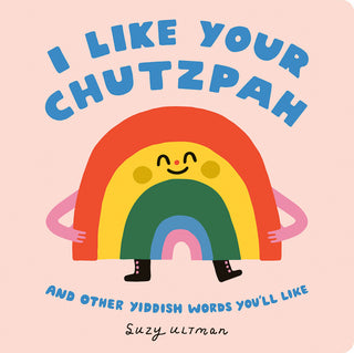 I Like Your Chutzpah And Other Yiddish Words You'll Like, by Sally Utzman