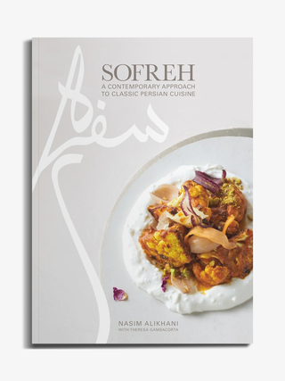 Sofreh: A Contemporary Approach to Classic Persian Cuisine: A Cookbook by Nasim Alikhani and Theresa Gambacorta