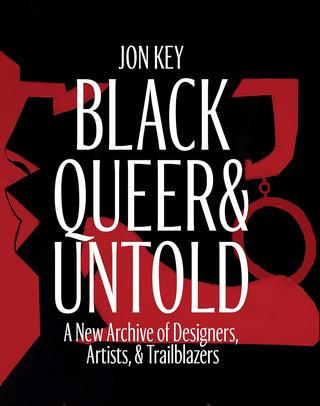 Black, Queer & Untold: A New Archive of Designers, Artists, & Trailblazers