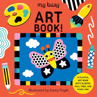 My Busy Art Book!: A Playful Art Book with Sliders, Pull Tabs, and Magic Ink!