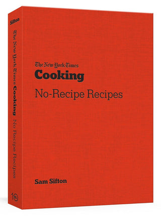 NYT Cooking: No-Recipe Recipes Cookbook