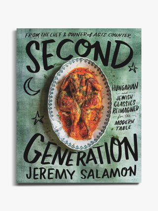 Second Generation: Hungarian and Jewish Classics Reimagined for the Modern Table by Jeremy Salamon and Casey Elsass