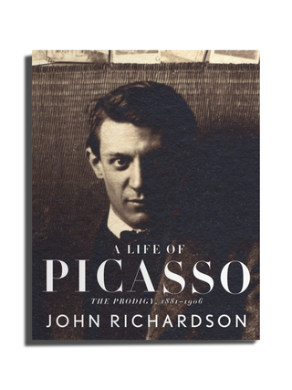A Life of Picasso I: The Prodigy: 1881-1906 by John Richardson