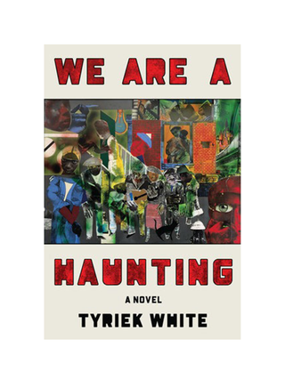 We Are Haunting by Tyriek White