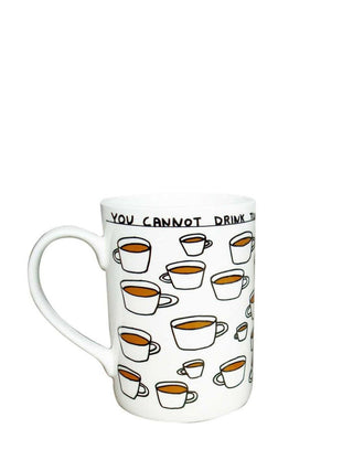 You Cannot Drink Too Much Tea Mug by David Shrigley