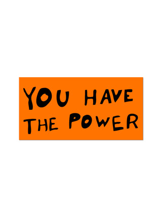 You Have The Power Sticker by Sam Durant