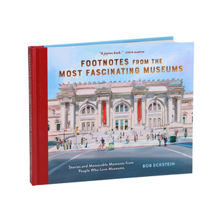 Footnotes from the Most Fascinating Museums
