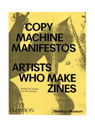 Copy Machines Manifestos: Artists Who Make Zines Catalog