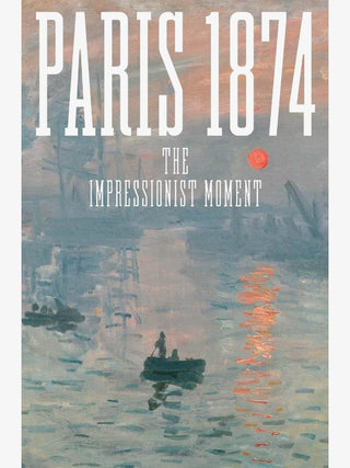 Paris 1874: The Impressionist Moment