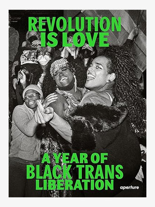 Revolution Is Love: A Year of Black Trans Liberation