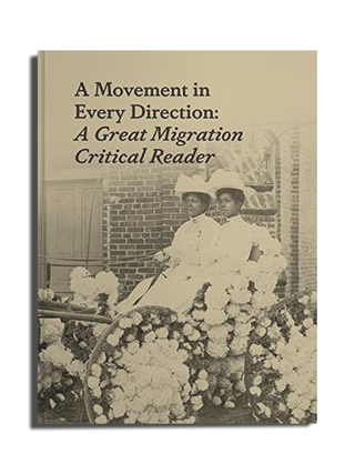 A Movement in Every Direction: Legacies of the Great Migration Critical Reader