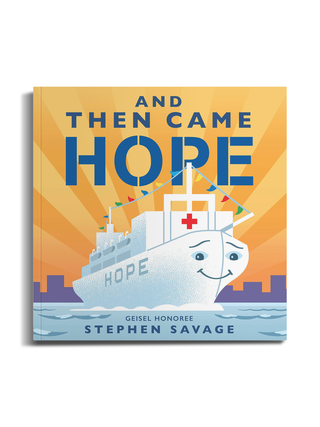 And Then Came Hope by Stephen Savage